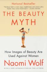 The Beauty Myth How Images of Beauty Are Used Against Women
