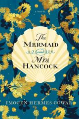 The Mermaid and Mrs. Hancock A Novel