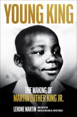 Young King The Making of Martin Luther King Jr