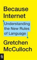 Because Internet Understanding the New Rules of Language