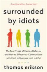 Surrounded by Idiots The Four Types of Human Behavior and How to Effectively Communicate with Each in Business (and in Life)