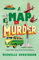 A Map to Murder A Serial Killer Guide to San Francisco Mystery