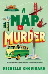 A Map to Murder A Serial Killer Guide to San Francisco Mystery