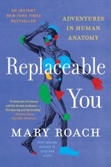 Replaceable You Adventures in Human Anatomy