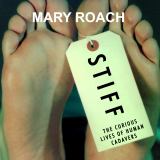 Stiff The Curious Lives of Human Cadavers