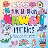 How to Draw Kawaii for Kids Learn to Draw Cute, Creepy, Mythical Monsters and Friends