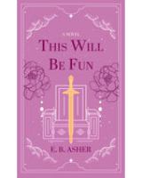 This Will Be Fun A Novel