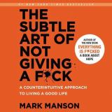 The Subtle Art of Not Giving a F*ck A Counterintuitive Approach to Living a Good Life