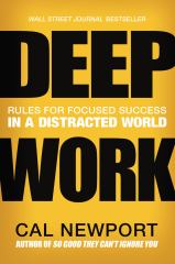 Deep Work Rules for Focused Success in a Distracted World