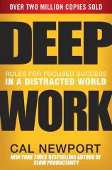 Deep Work Rules for Focused Success in a Distracted World