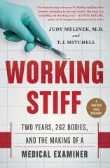 Working Stiff Two Years, 262 Bodies, and the Making of a Medical Examiner