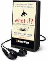 What If? Serious Scientific Answers to Absurd Hypothetical Questions