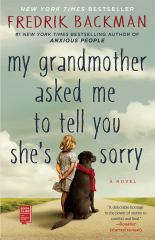 My Grandmother Asked Me to Tell You She's Sorry A Novel