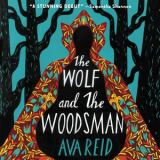The Wolf and the Woodsman A Novel