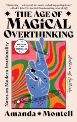 The Age of Magical Overthinking Notes on Modern Irrationality