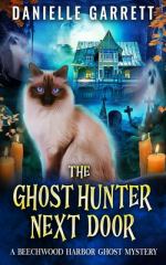The Ghost Hunter Next Door A Beechwood Harbor Ghost Mystery