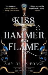 A Kiss of Hammer and Flame The Must-Read, Sizzling Romantasy Debut for Fans of Throne of Glass