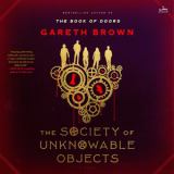 The Society of Unknowable Objects A Novel