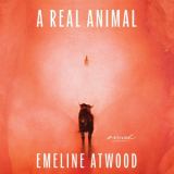 A Real Animal A Novel