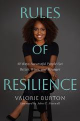 Rules of Resilience 10 Ways Successful People Get Better, Wiser, and Stronger