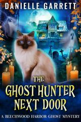 The Ghost Hunter Next Door A Beechwood Harbor Ghost Mystery