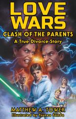 Love Wars: Clash of the Parents, A True Divorce Story - Memoir